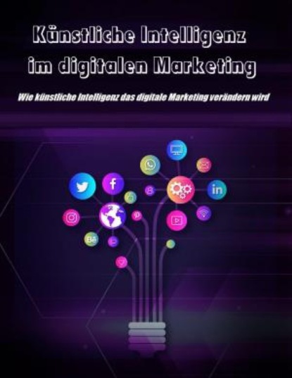 Künstliche Intelligenz im digitalen Marketing (Thekla Kreuss). 