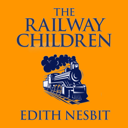 The Railway Children (Unabridged)