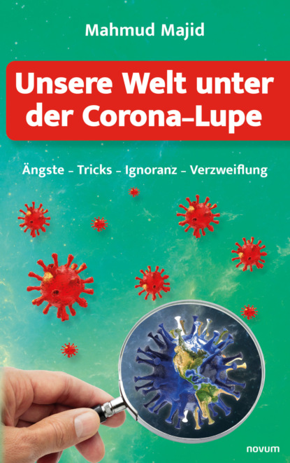 Unsere Welt unter der Corona-Lupe (Mahmud Majid). 