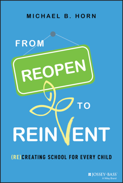 From Reopen to Reinvent (Michael B. Horn). 