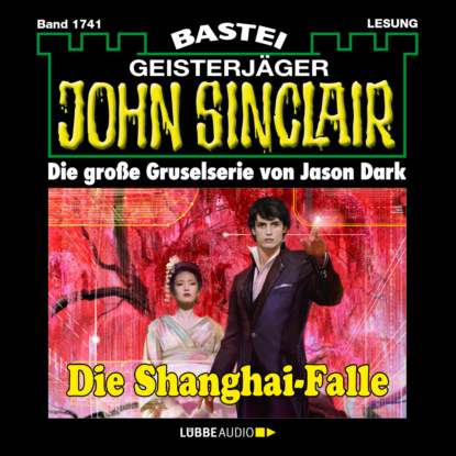 Die Shanghai-Falle - John Sinclair, Band 1741 (Ungek?rzt)
