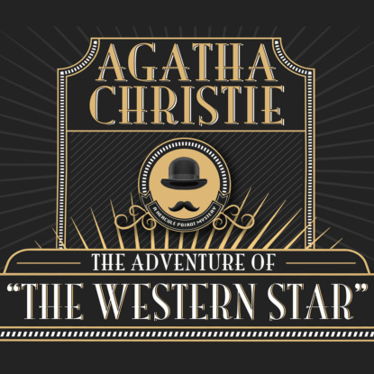 Hercule Poirot, The Adventure of the Western Star (Unabridged) (Agatha Christie). 