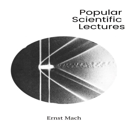 Popular Scientific Lectures (Unabridged) - Ernst Mach