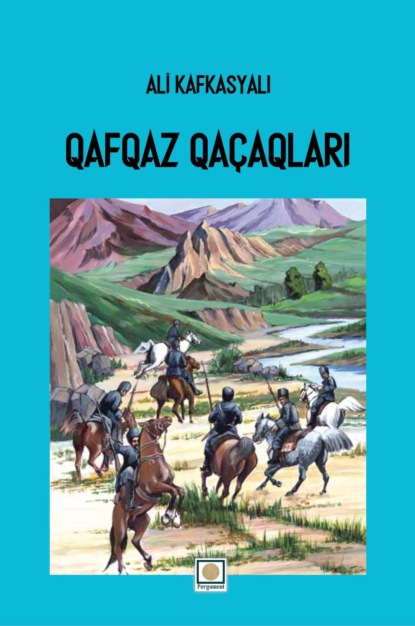 Qafqaz qaçaqları (Ali Kafkasyalı). 