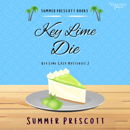 Key Lime Die - Key Lime Cozy Mysteries, Book 2 (Unabridged) - Summer Prescott