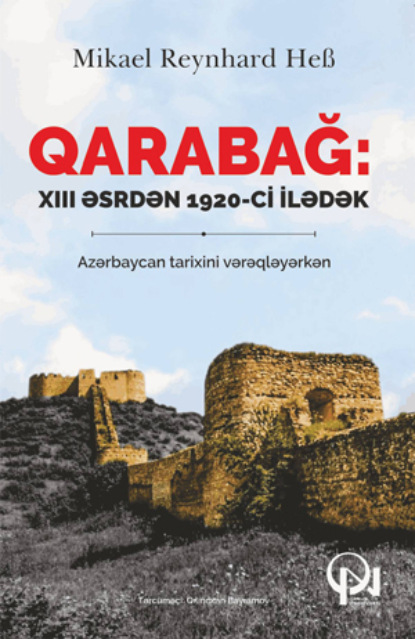 Qarabağ: XIII əsrdən 1920-ci ilədək (Mikael Reynhard Heb). 