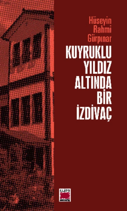 Обложка книги Kuyruklu Yıldız Altında Bir İzdivaç, Hüseyin Rahmi Gürpınar