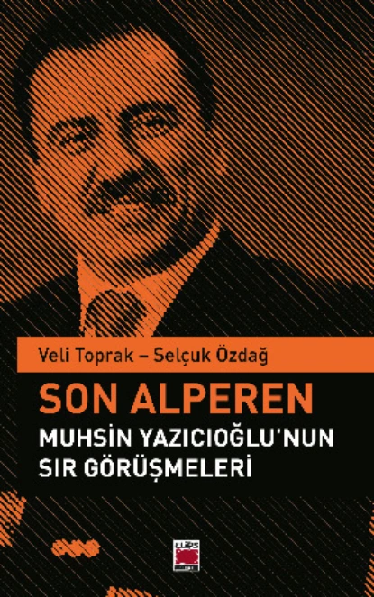 Обложка книги Son Alperen Muhsin Yazıcıoğlu’nun Sır Görüşmeleri, Veli Toprak