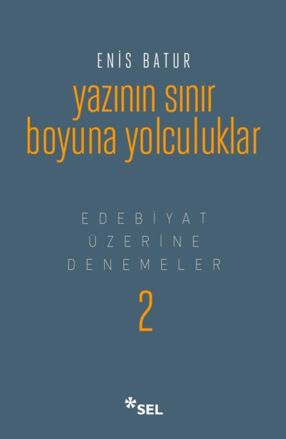 Обложка книги Yazının Sınır Boyuna Yolculuklar - Edebiyat Üzerine Denemeler II, Enis Batur