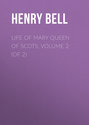 Life of Mary Queen of Scots, Volume 2 (of 2)