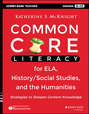 Common Core Literacy for ELA, History\/Social Studies, and the Humanities. Strategies to Deepen Content Knowledge (Grades 6-12)