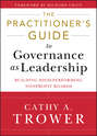 The Practitioner\'s Guide to Governance as Leadership. Building High-Performing Nonprofit Boards