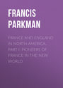 France and England in North America, Part I: Pioneers of France in the New World