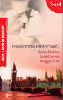 Passionate Protectors?: Hot Pursuit \/ The Bedroom Barter \/ A Passionate Protector