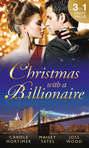 Christmas with a Billionaire: Billionaire under the Mistletoe \/ Snowed in with Her Boss \/ A Diamond for Christmas