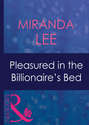 Pleasured In The Billionaire\'s Bed