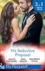 His Seductive Proposal: A Touch of Persuasion \/ Terms of Engagement \/ An Outrageous Proposal