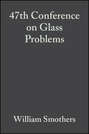 47th Conference on Glass Problems
