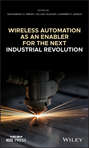 Wireless Automation as an Enabler for the Next Industrial Revolution