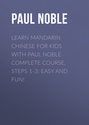 Mandarin Chinese for Kids with Paul Noble: Learn a language with the bestselling coach