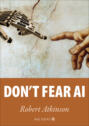 Don\'t fear AI