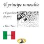 Märchen auf Italienisch, Il principe ranocchio \/ Il guardiano dei porci \/ Peter Pan