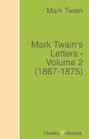 Mark Twain\'s Letters - Volume 2 (1867-1875)