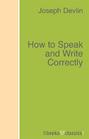 How to Speak and Write Correctly