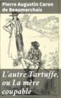 L\'autre Tartuffe, ou La mère coupable