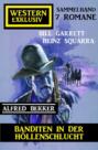 Banditen in der Höllenschlucht: Western Exklusiv Sammelband 7 Romane