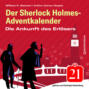 Die Ankunft des Erlösers - Der Sherlock Holmes-Adventkalender, Folge 21 (Ungekürzt)
