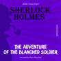 The Adventure of the Blanched Soldier (Unabridged)