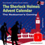 The Redeemer\'s Coming - The Sherlock Holmes Advent Calendar, Day 3 (Unabridged)
