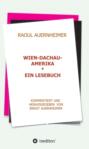 Raoul Auernheimer  Wien - Dachau - Amerika