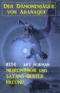 ​Moronthor und Satans bester Freund: Der Dämonenjäger von Aranaque 124