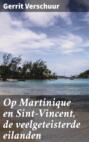 Op Martinique en Sint-Vincent, de veelgeteisterde eilanden