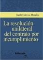 La resolución unilateral del contrato por incumplimiento