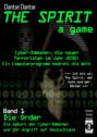 THE SPIRIT - a game. Cyber-Dämonen, die neuen Terroristen im Jahr 2030: ein Computerprogramm bedroht die Welt