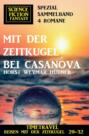 Mit der Zeitkugel bei Casanova: Timetravel, Reisen mit der Zeitkugel 29-32: Science Fiction Fantasy Spezial Sammelband 4 Romane