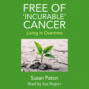 Free of \'Incurable\' Cancer - Living in Overtime (Unabridged)