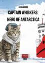 Captain Whiskers: Hero of Antarctica