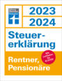 Steuererklärung 2023\/2024 für Rentner und Pensionäre - Steuern sparen leicht gemacht, mit praktischen Beispielen und Steuertipps