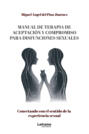 Manual de terapia de aceptación y compromiso para disfunciones sexuales. Conectando con el sentido de la experiencia sexual