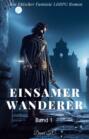 Einsamer Wanderer:Ein Epos Fantasie LitRPG Roman(Band 1)