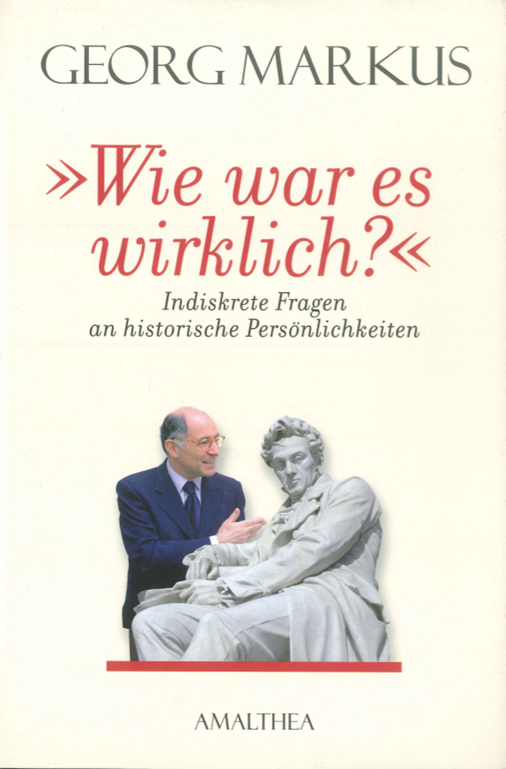 Georg Markus, "Wie War Es Wirklich?" / Indiskrete Fragen An Historische ...