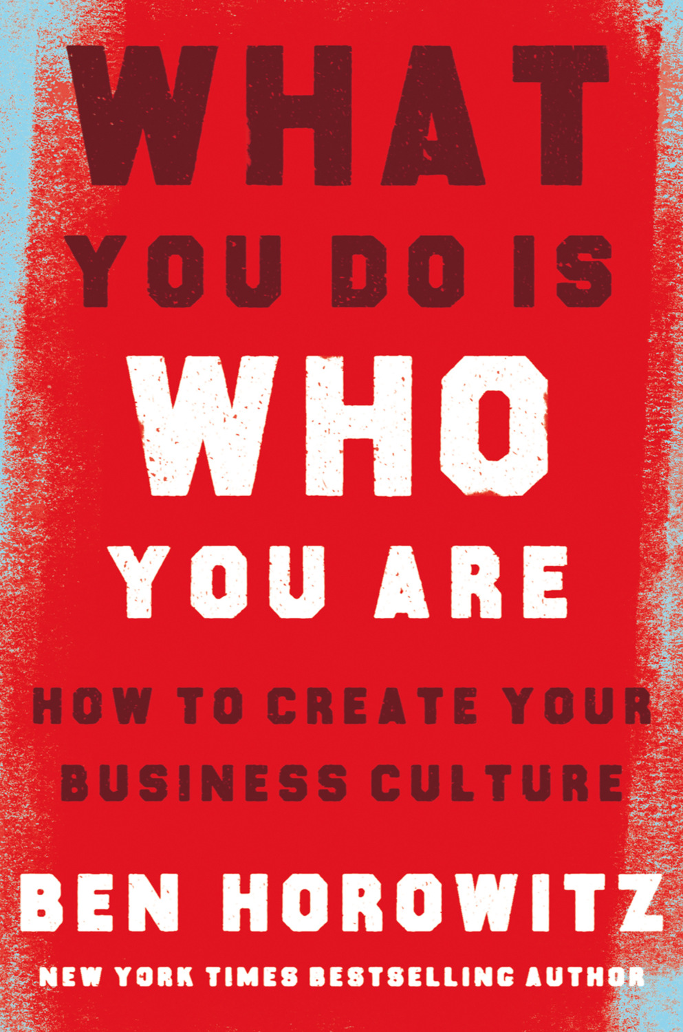 ben-horowitz-what-you-do-is-who-you-are-how-to-create-your-business