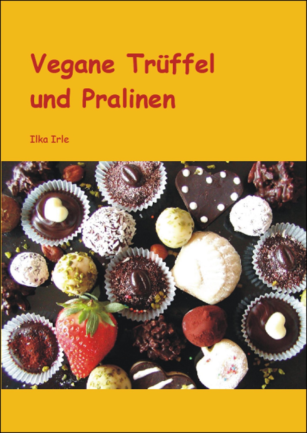 Vegane Trüffel und Pralinen, Ilka Irle – скачать книгу fb2, epub, pdf ...