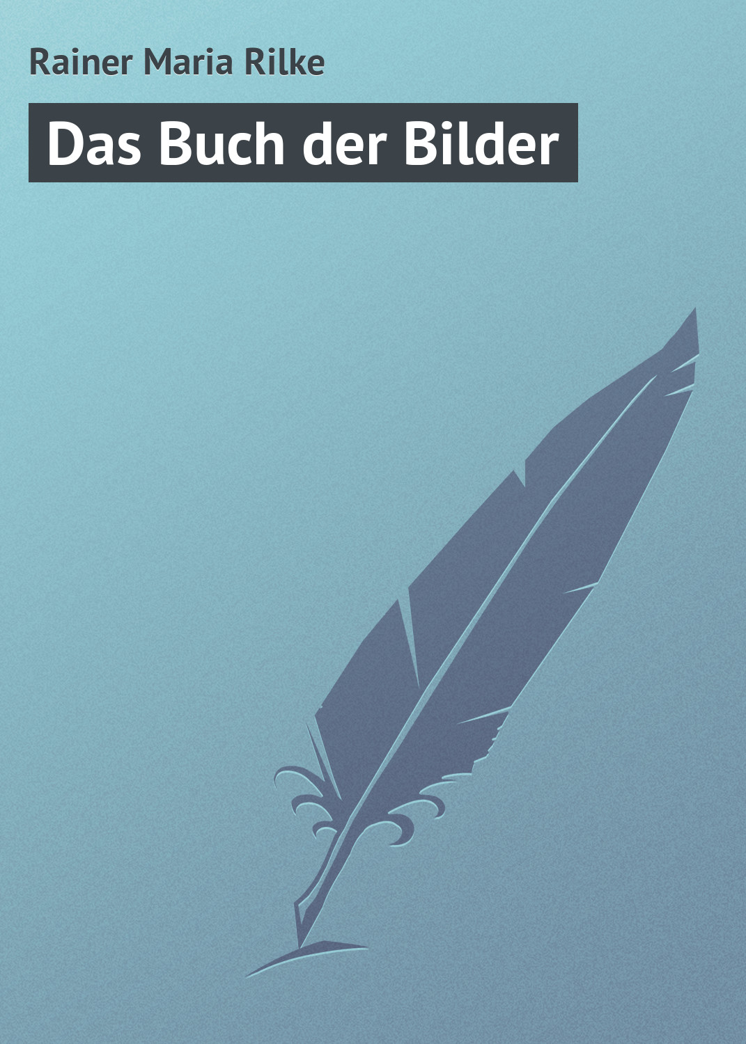 Райнер Мария Рильке, Das Buch der Bilder читать онлайн полностью