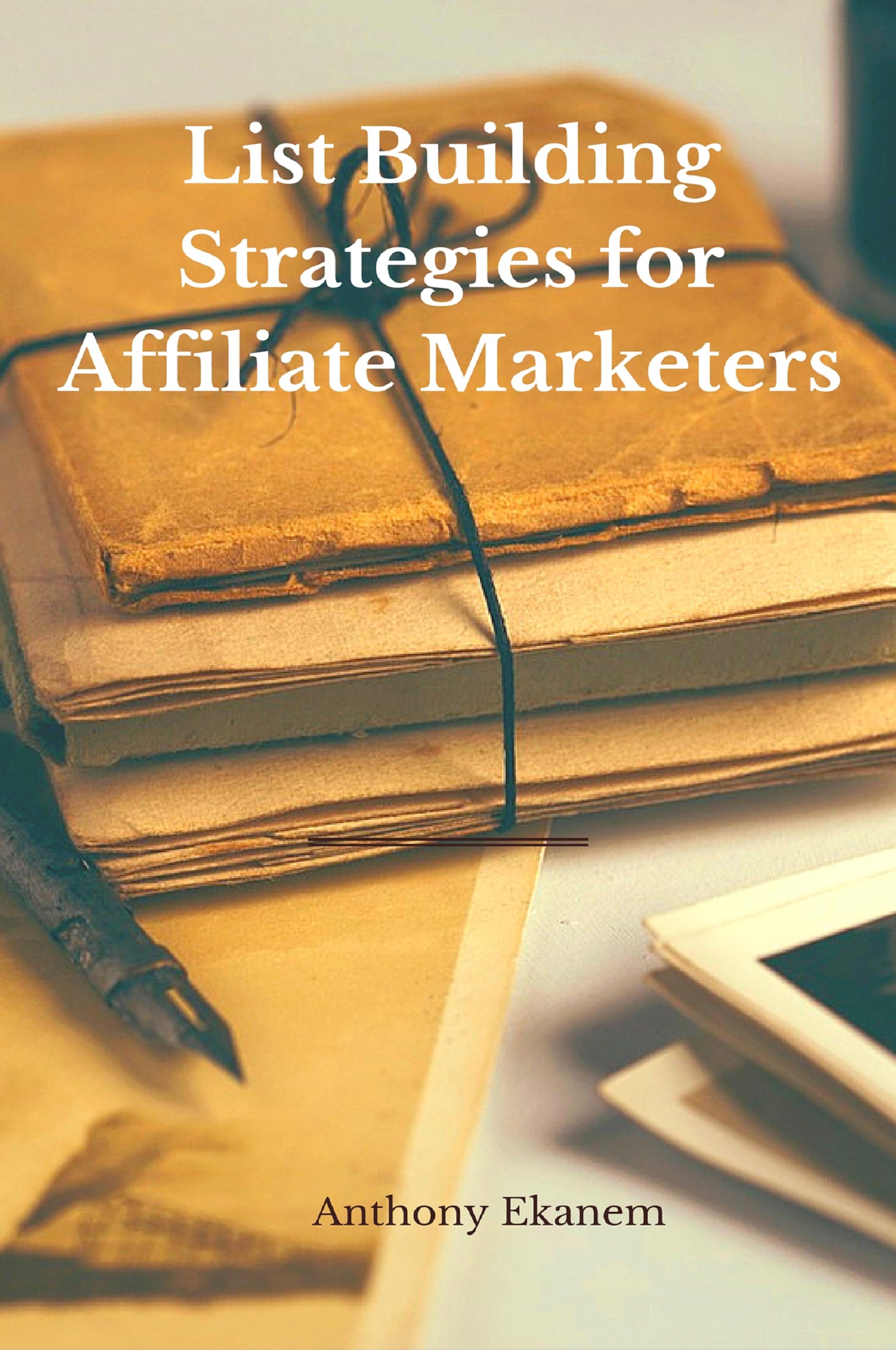 List Building Strategies for Affiliate Marketers