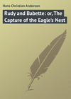 Rudy and Babette: or, The Capture of the Eagle\'s Nest